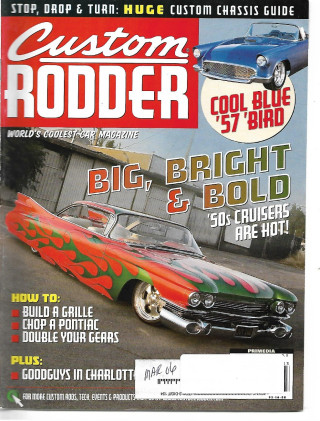 CUSTOM RODDER 2006 MAR - '57 T-BIRD, BUILD A GRILL, '59 CAD, '67 PONCHO